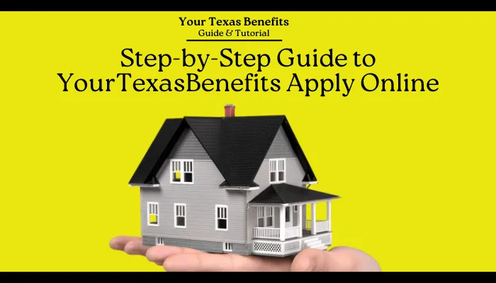 Step-by-Step Guide to YourTexasBenefits Apply Online Step-by-Step Guide to YourTexasBenefits Apply Online