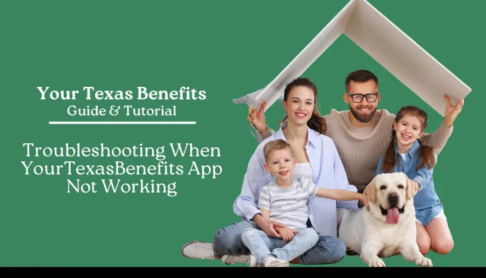 Troubleshooting When YourTexasBenefits App Not Working Troubleshooting When YourTexasBenefits App Not Working