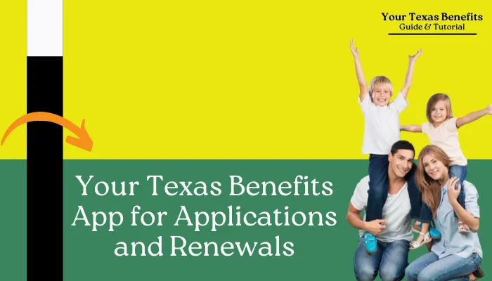 Your Texas Benefits App for Applications and Renewals Your Texas Benefits App for Applications and Renewals